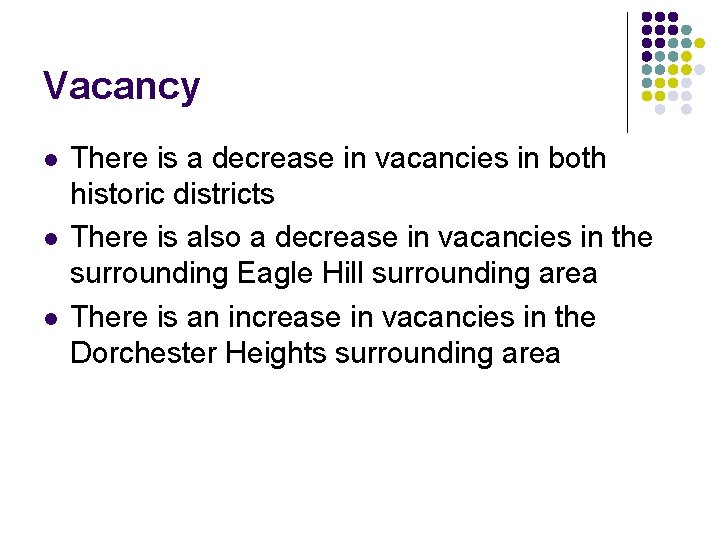 Vacancy l l l There is a decrease in vacancies in both historic districts