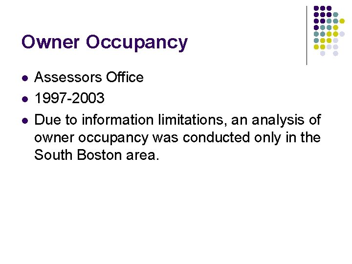 Owner Occupancy l l l Assessors Office 1997 -2003 Due to information limitations, an