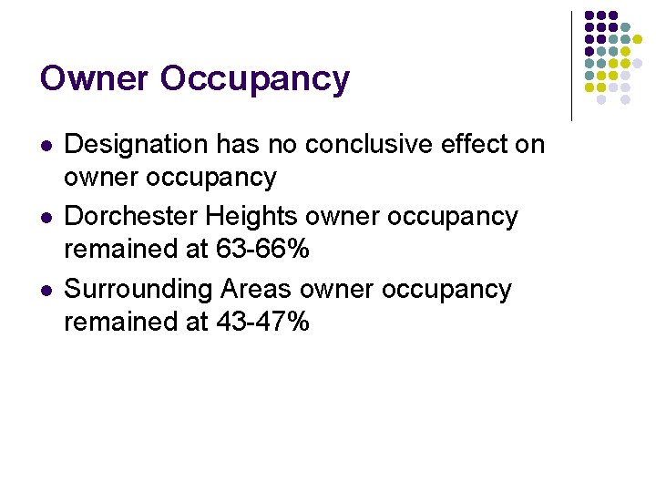 Owner Occupancy l l l Designation has no conclusive effect on owner occupancy Dorchester