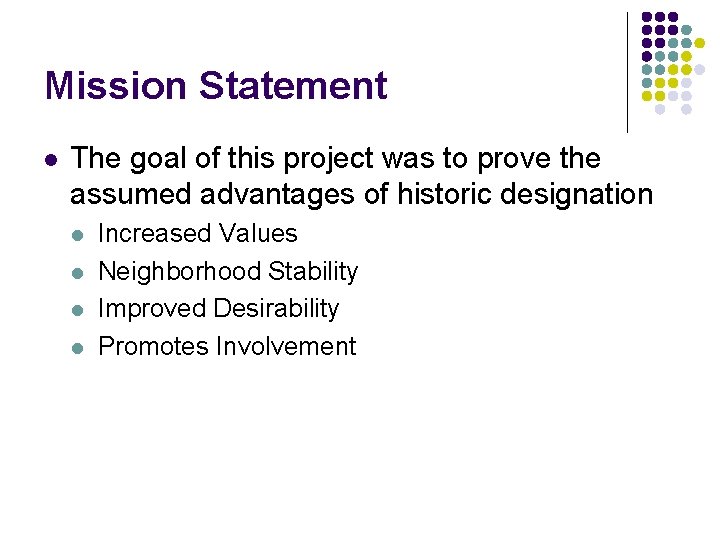 Mission Statement l The goal of this project was to prove the assumed advantages