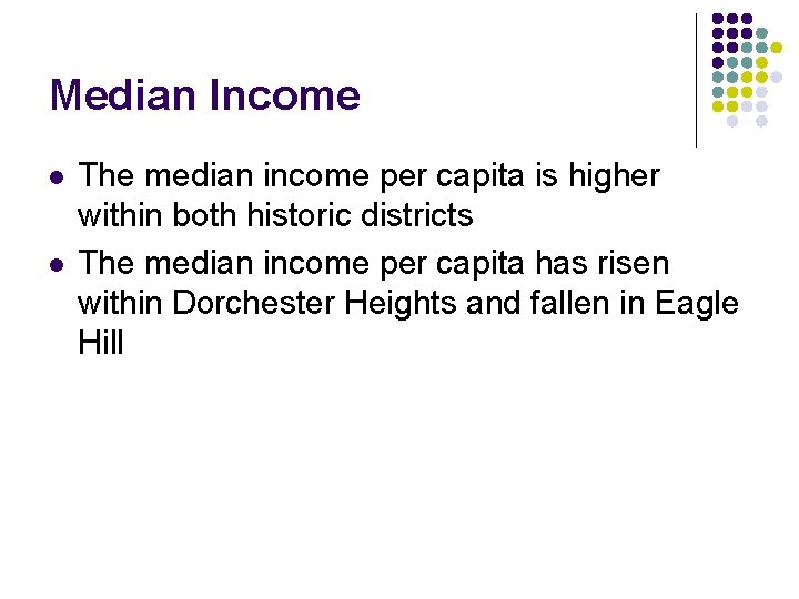 Median Income l l The median income per capita is higher within both historic