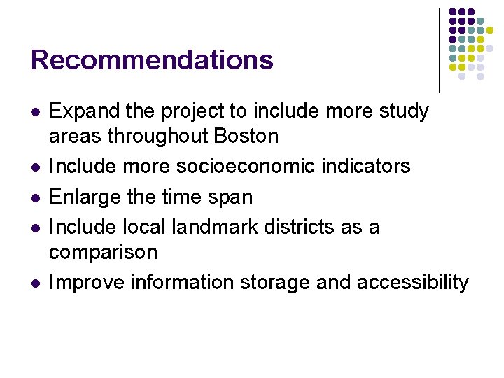 Recommendations l l l Expand the project to include more study areas throughout Boston