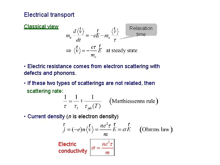 Electrical transport Classical view Relaxation time • Electric resistance comes from electron scattering with