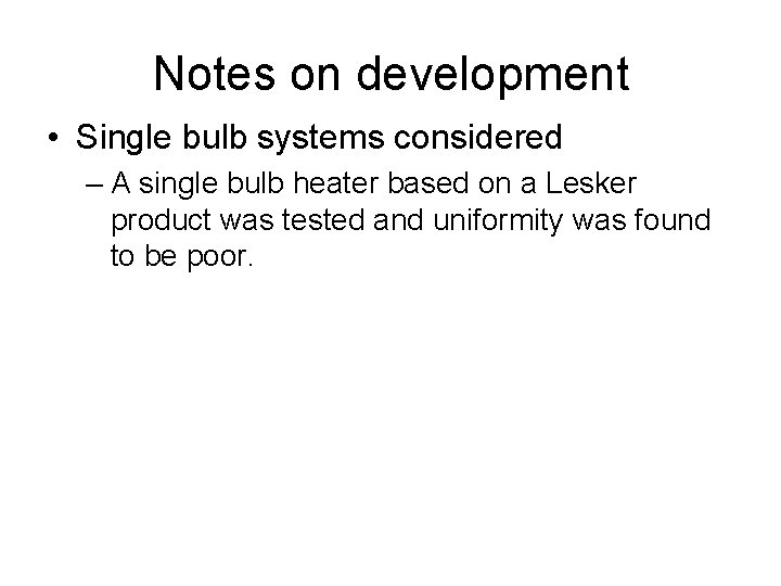 Notes on development • Single bulb systems considered – A single bulb heater based