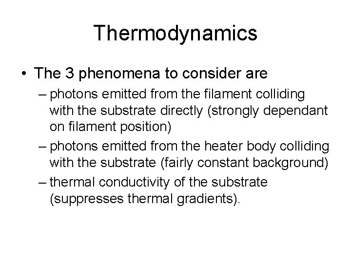 Thermodynamics • The 3 phenomena to consider are – photons emitted from the filament