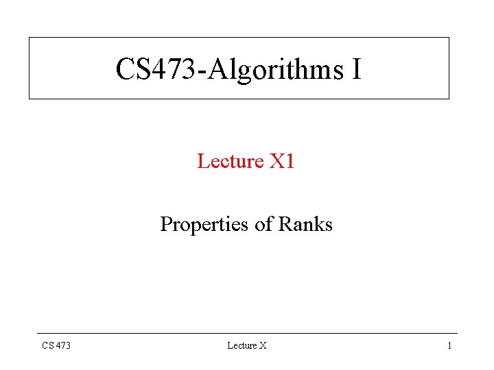 CS 473 -Algorithms I Lecture X 1 Properties of Ranks CS 473 Lecture X