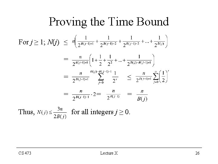 Proving the Time Bound For j ≥ 1; N(j) ≤ = = = Thus,