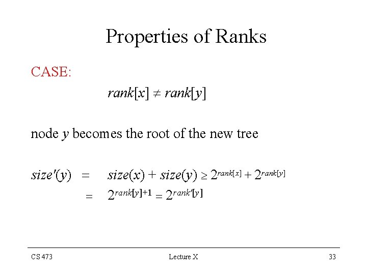 Properties of Ranks CASE: rank[x] rank[y] node y becomes the root of the new