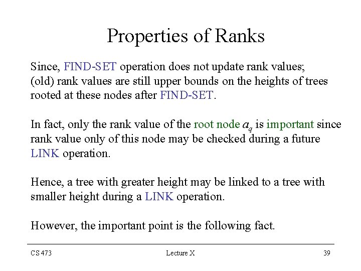 Properties of Ranks Since, FIND-SET operation does not update rank values; (old) rank values