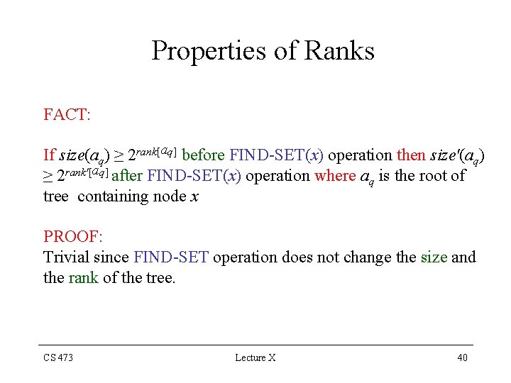 Properties of Ranks FACT: If size(aq) ≥ 2 rank[aq] before FIND-SET(x) operation then size'(aq)