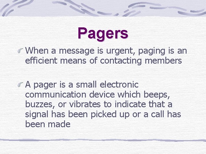 Pagers When a message is urgent, paging is an efficient means of contacting members Pagers When a message is urgent, paging is an efficient means of contacting members