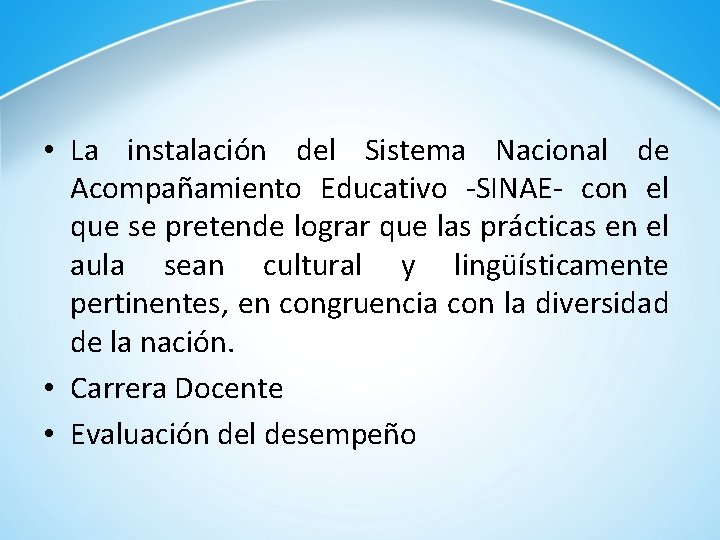  • La instalación del Sistema Nacional de Acompañamiento Educativo -SINAE- con el que