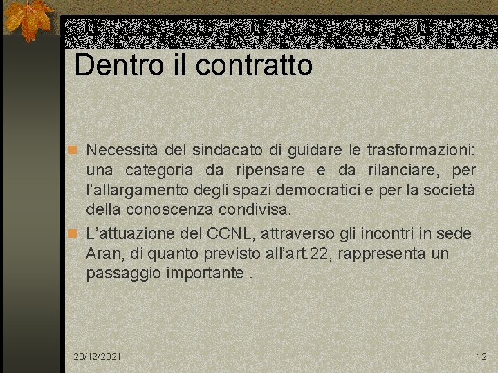 Dentro il contratto n Necessità del sindacato di guidare le trasformazioni: una categoria da