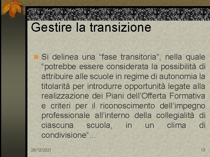 Gestire la transizione n Si delinea una “fase transitoria”, nella quale “potrebbe essere considerata