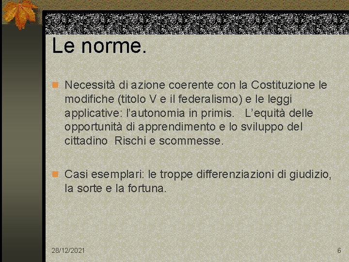 Le norme. n Necessità di azione coerente con la Costituzione le modifiche (titolo V