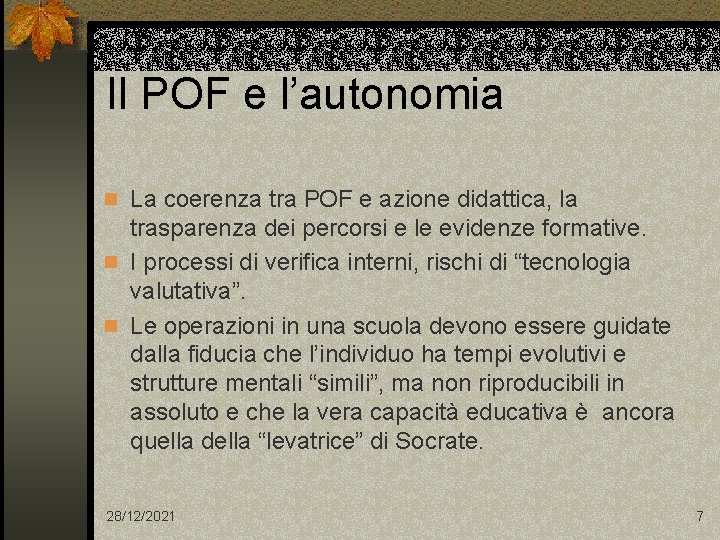 Il POF e l’autonomia n La coerenza tra POF e azione didattica, la trasparenza