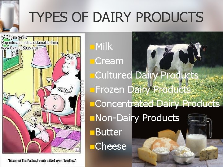 TYPES OF DAIRY PRODUCTS n. Milk n. Cream n. Cultured Dairy Products n. Frozen