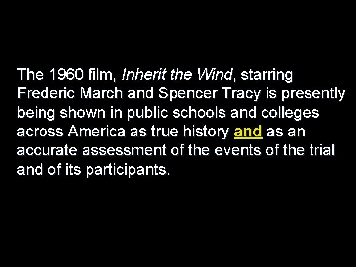 The 1960 film, Inherit the Wind, starring Frederic March and Spencer Tracy is presently