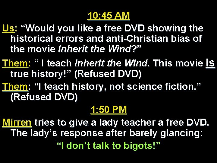 10: 45 AM Us: “Would you like a free DVD showing the historical errors