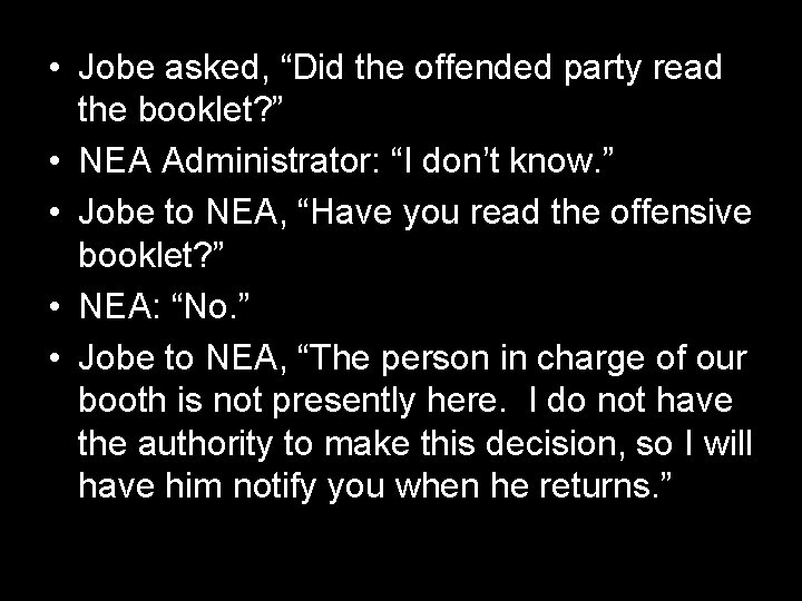  • Jobe asked, “Did the offended party read the booklet? ” • NEA