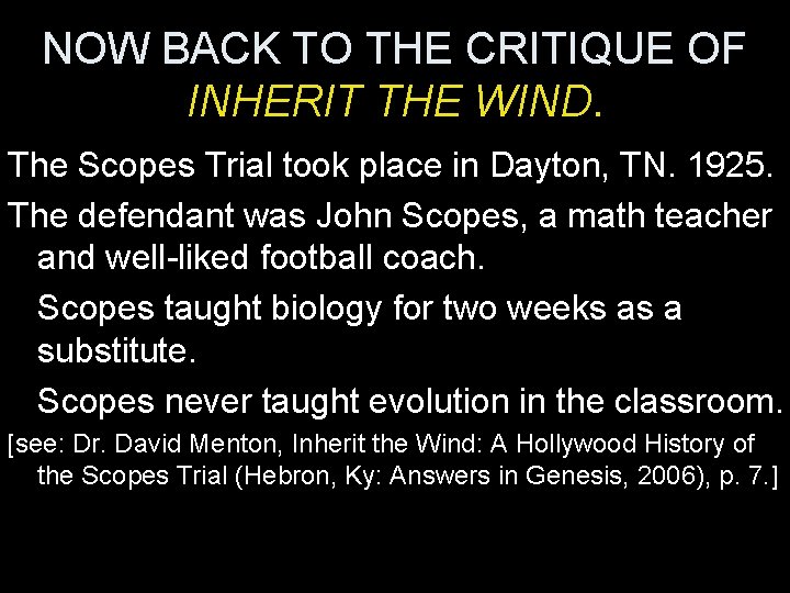 NOW BACK TO THE CRITIQUE OF INHERIT THE WIND. The Scopes Trial took place