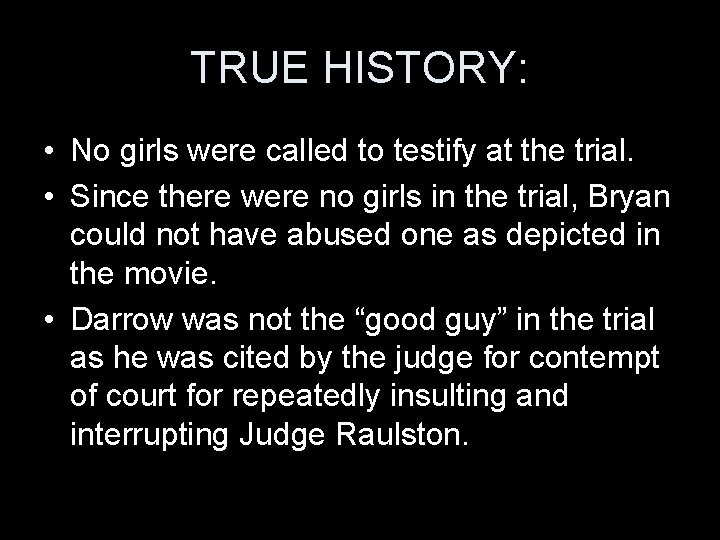 TRUE HISTORY: • No girls were called to testify at the trial. • Since