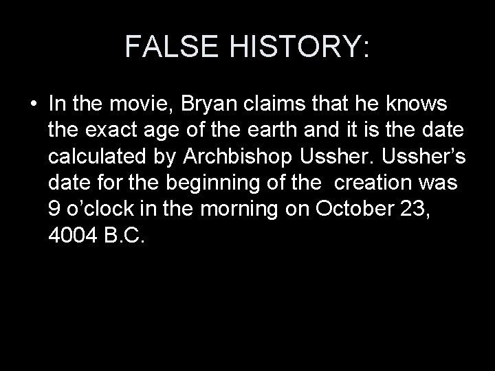 FALSE HISTORY: • In the movie, Bryan claims that he knows the exact age