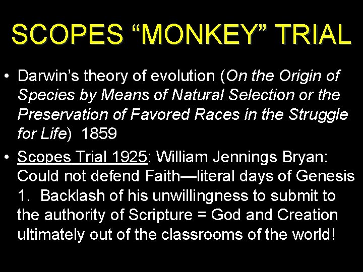 SCOPES “MONKEY” TRIAL • Darwin’s theory of evolution (On the Origin of Species by
