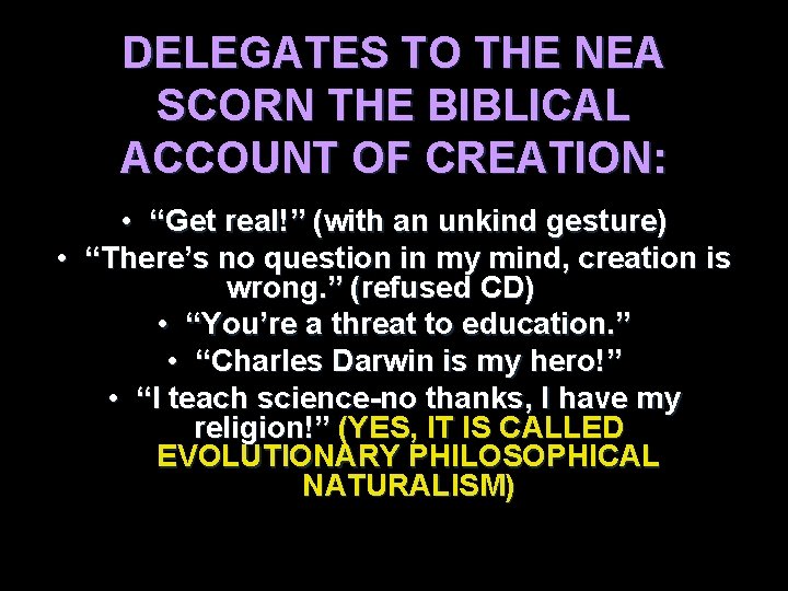 DELEGATES TO THE NEA SCORN THE BIBLICAL ACCOUNT OF CREATION: • “Get real!” (with