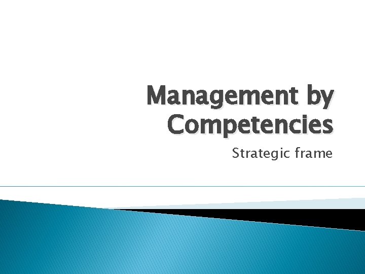 Management by Competencies Strategic frame 