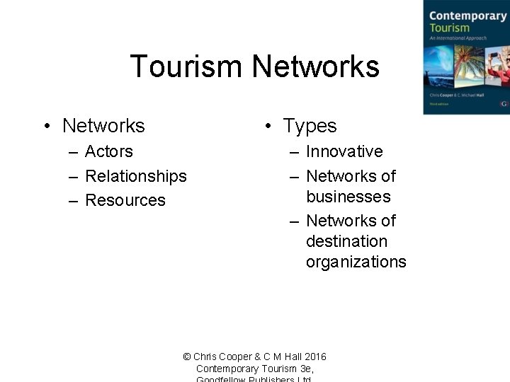Tourism Networks • Networks • Types – Actors – Relationships – Resources – Innovative