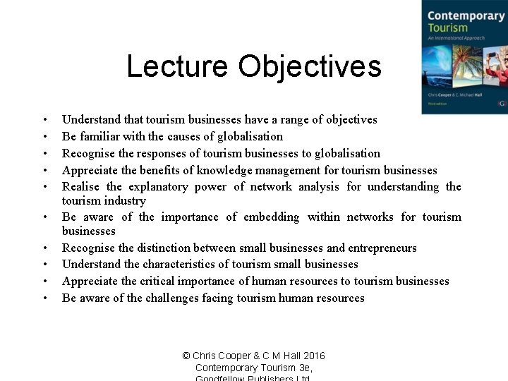Lecture Objectives • • • Understand that tourism businesses have a range of objectives