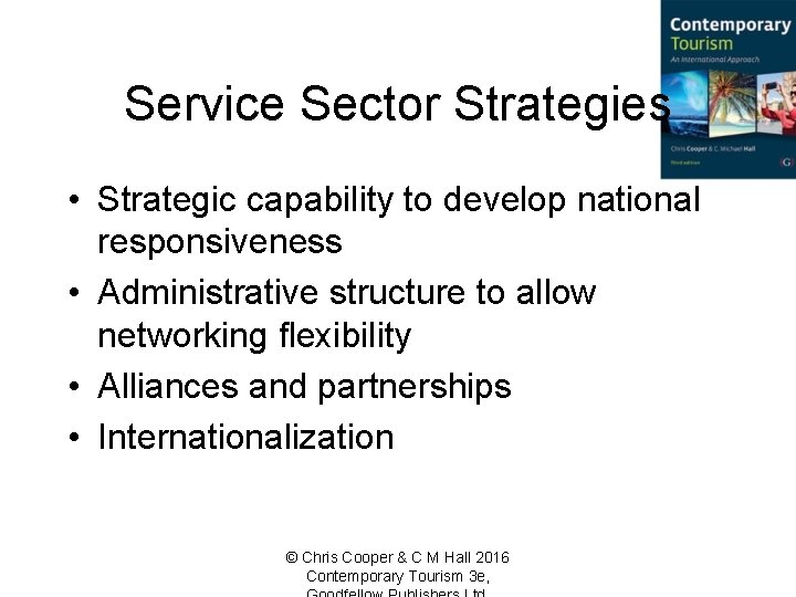 Service Sector Strategies • Strategic capability to develop national responsiveness • Administrative structure to
