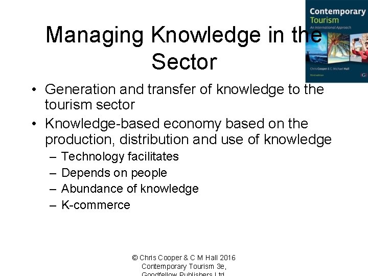Managing Knowledge in the Sector • Generation and transfer of knowledge to the tourism