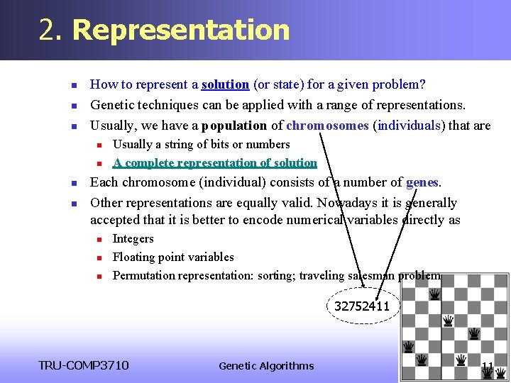 2. Representation n How to represent a solution (or state) for a given problem? 2. Representation n How to represent a solution (or state) for a given problem?