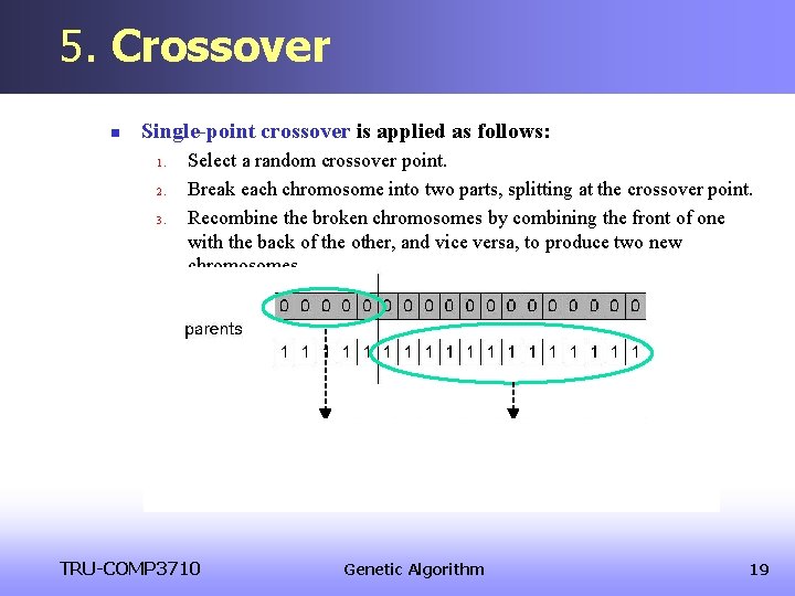 5. Crossover n Single-point crossover is applied as follows: 1. 2. 3. Select a 5. Crossover n Single-point crossover is applied as follows: 1. 2. 3. Select a