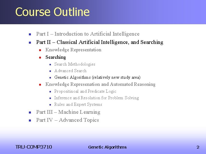 Course Outline n n Part I – Introduction to Artificial Intelligence Part II – Course Outline n n Part I – Introduction to Artificial Intelligence Part II –