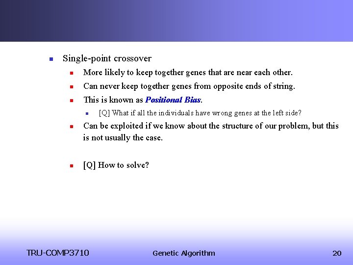 n Single-point crossover n More likely to keep together genes that are near each n Single-point crossover n More likely to keep together genes that are near each