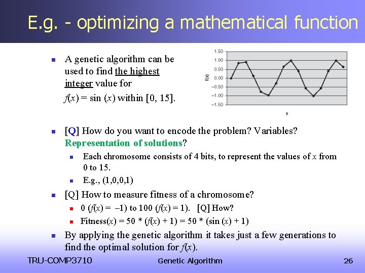 E. g. - optimizing a mathematical function n n A genetic algorithm can be E. g. - optimizing a mathematical function n n A genetic algorithm can be