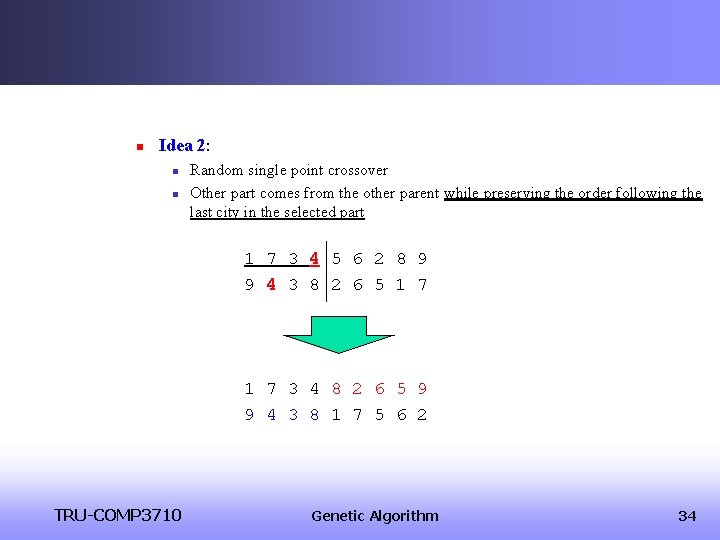 n Idea 2: n n Random single point crossover Other part comes from the n Idea 2: n n Random single point crossover Other part comes from the