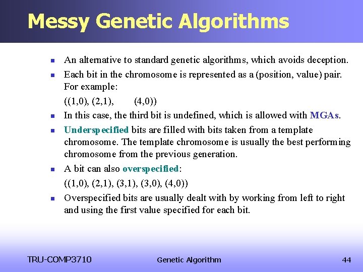 Messy Genetic Algorithms n n n An alternative to standard genetic algorithms, which avoids Messy Genetic Algorithms n n n An alternative to standard genetic algorithms, which avoids