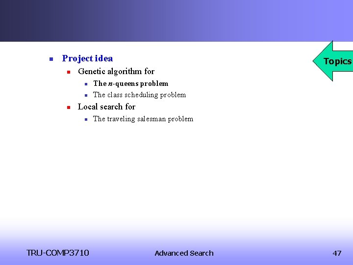 n Project idea n Genetic algorithm for n n n Topics The n-queens problem n Project idea n Genetic algorithm for n n n Topics The n-queens problem