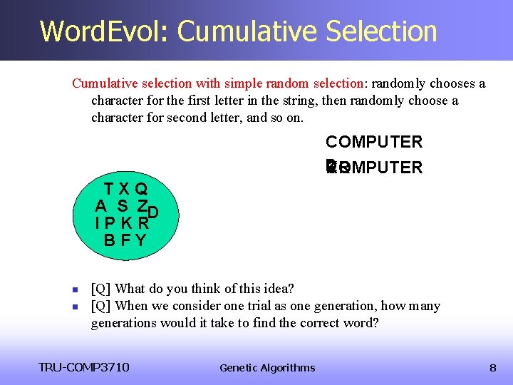 Word. Evol: Cumulative Selection Cumulative selection with simple random selection: randomly chooses a character Word. Evol: Cumulative Selection Cumulative selection with simple random selection: randomly chooses a character