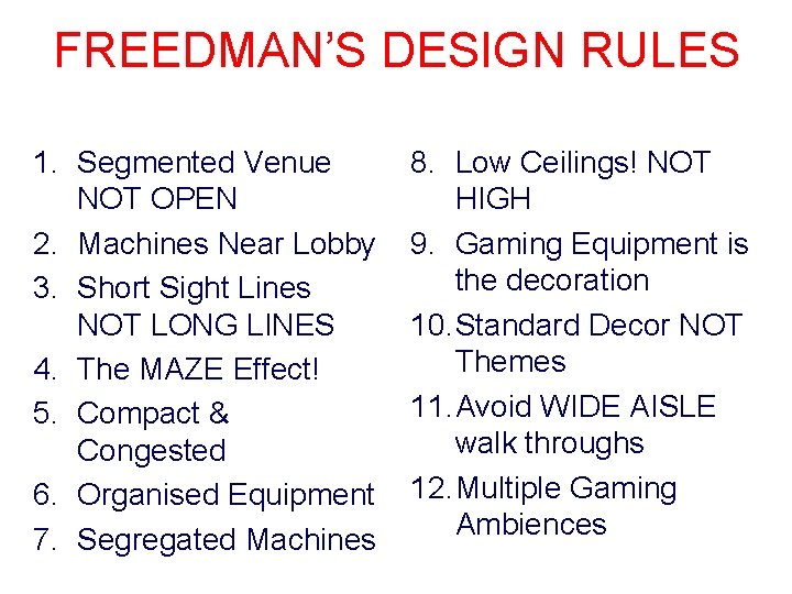 FREEDMAN’S DESIGN RULES 1. Segmented Venue NOT OPEN 2. Machines Near Lobby 3. Short