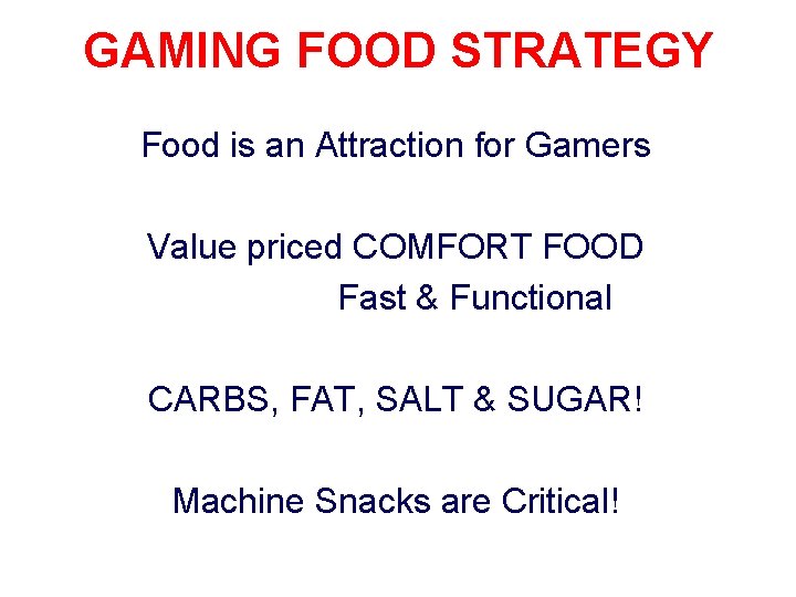 GAMING FOOD STRATEGY Food is an Attraction for Gamers Value priced COMFORT FOOD Fast