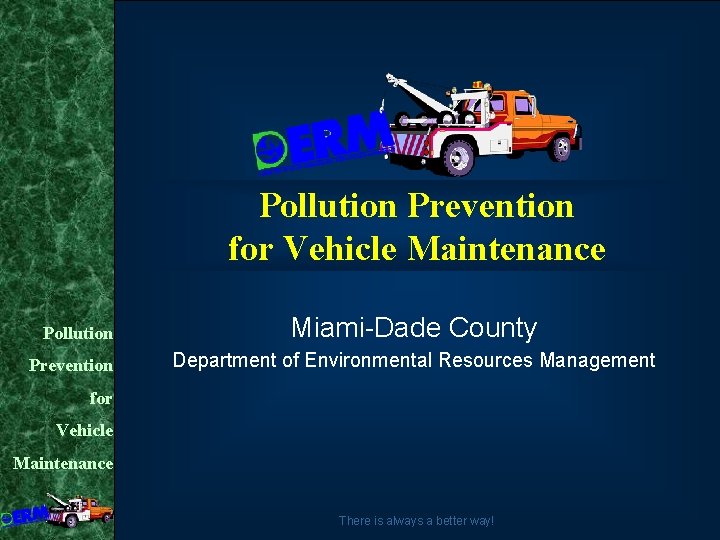 Pollution Prevention for Vehicle Maintenance Pollution Prevention Miami-Dade County Department of Environmental Resources Management