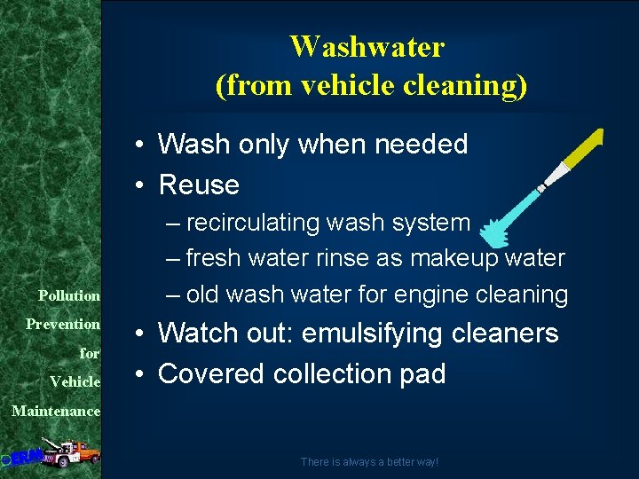 Washwater (from vehicle cleaning) • Wash only when needed • Reuse Pollution Prevention for