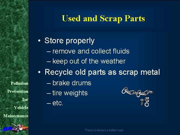 Used and Scrap Parts • Store properly – remove and collect fluids – keep