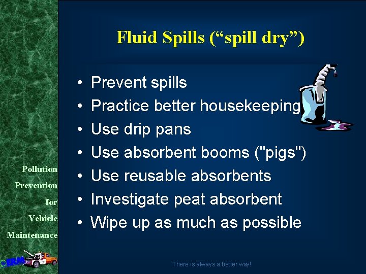 Fluid Spills (“spill dry”) Pollution Prevention for Vehicle Maintenance • • Prevent spills Practice