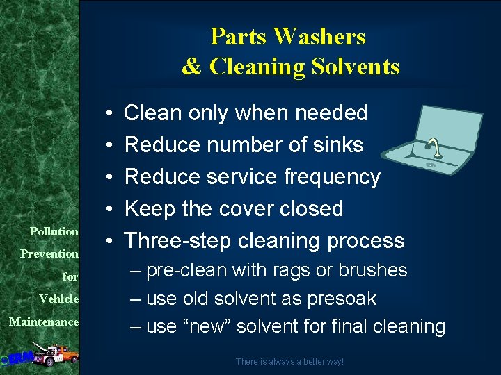 Parts Washers & Cleaning Solvents Pollution Prevention for Vehicle Maintenance • • • Clean